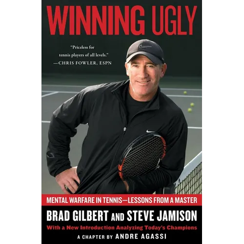 Winning Ugly: Mental Warfare in Tennis--Lessons from a Master