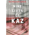Nine Lives of Kaz: An extraordinary survival story of two Polish families' deadly journey from Siberia to freedom, during World War II