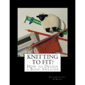 Knitting To Fit: Learn to Design Basic Sweater Patterns