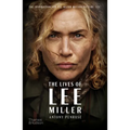 The Lives of Lee Miller: The Inspiration for the Major Motion Picture Lee