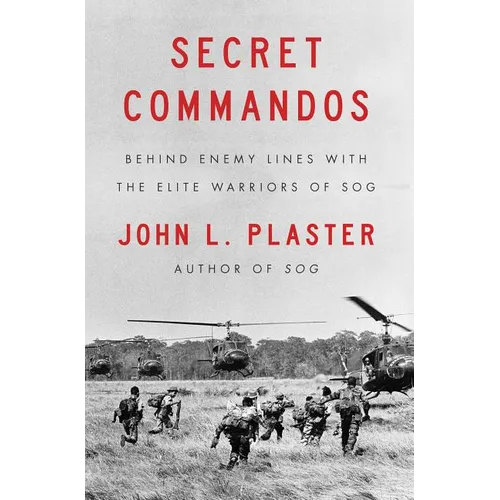 Secret Commandos: Behind Enemy Lines with the Elite Warriors of Sog
