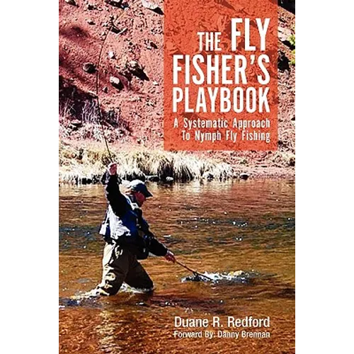 The Fly Fisher's Playbook: A Systematic Approach to Nymph Fly Fishing
