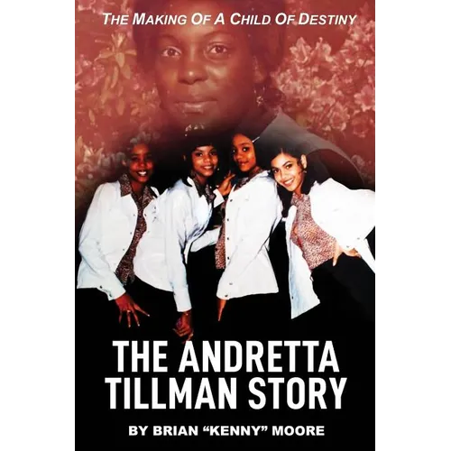 The Making of a Child of Destiny: The Anndretta Tillman Story