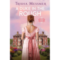 A Duke In The Rough: A Regency Era Romance