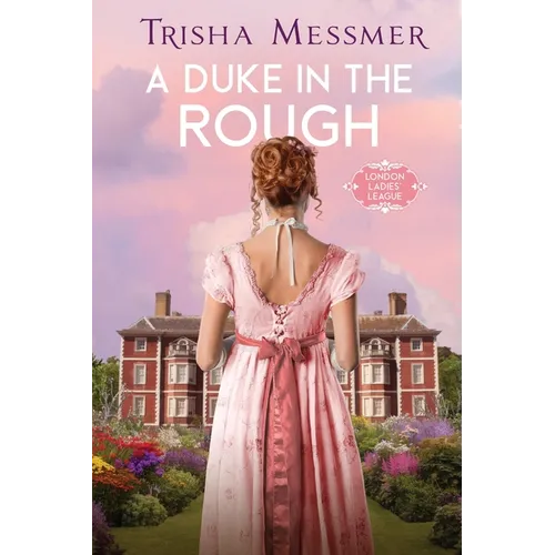 A Duke In The Rough: A Regency Era Romance
