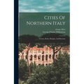 Cities Of Northern Italy: Verona, Padua, Bologna, And Ravenna