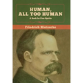 Human, All Too Human: A Book for Free Spirits