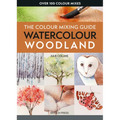The Colour Mixing Guide: Watercolour Woodland