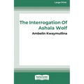 The Tribe 1: The Interrogation of Ashala Wolf [16pt Large Print Edition]
