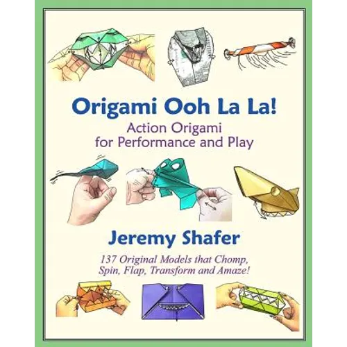 Origami Ooh La La!: Action Origami for Performance and Play