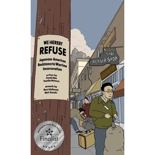 We Hereby Refuse: Japanese American Resistance to Wartime Incarceration