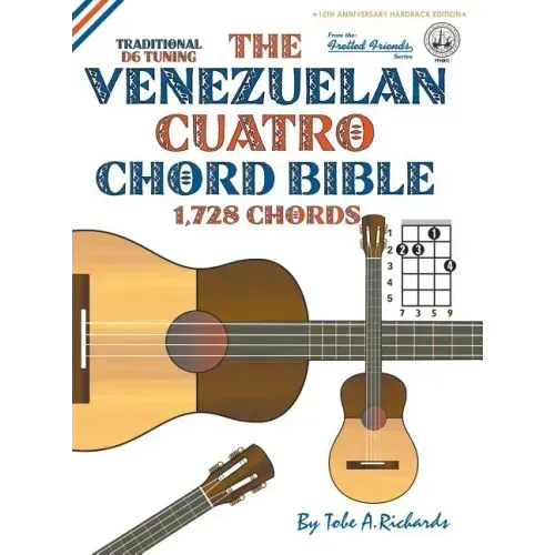 The Venezuelan Cuatro Chord Bible: Traditional 'D6' Tuning 1,728 Chords