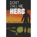 Don't Call Me Hero