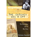 The Catcher Was a Spy: The Mysterious Life of Moe Berg