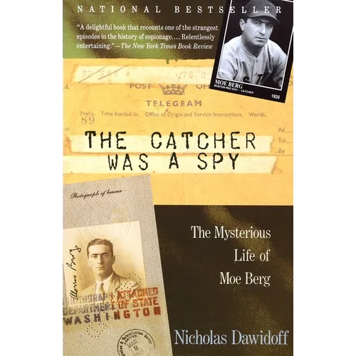 The Catcher Was a Spy: The Mysterious Life of Moe Berg