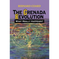 The Grenada Revolution: What Really Happened?