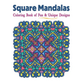 Square Mandalas Coloring Book of Fun & Unique Designs: Relaxing Stress Relief Square Patterns for Relaxation, Meditation and Enjoyment