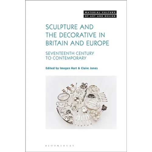 Sculpture and the Decorative in Britain and Europe: Seventeenth Century to Contemporary