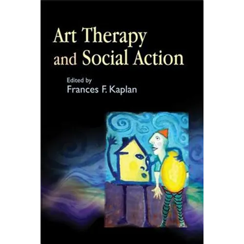 Art Therapy and Social Action: Treating the World's Wounds