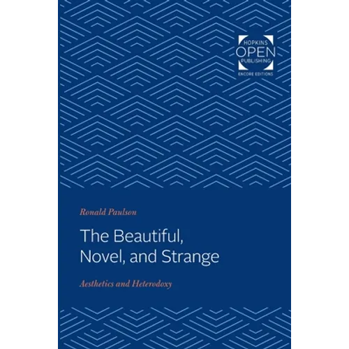 The Beautiful, Novel, and Strange: Aesthetics and Heterodoxy