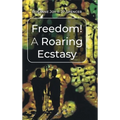 Freedom! A Roaring Ecstasy