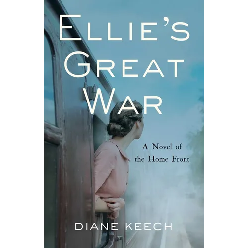 Ellie's Great War: A Novel of the Home Front