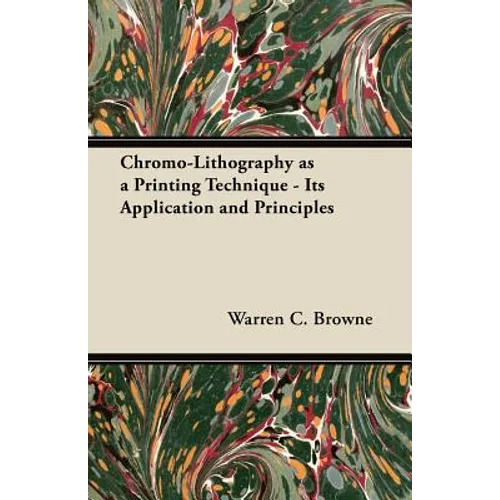 Chromo-Lithography as a Printing Technique - Its Application and Principles