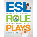 ESL Role Plays: 50 Engaging Role Plays for ESL and EFL Classes