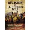 Decision at Fletcher's Mill: A Novel of the American Revolution