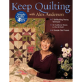 Keep Quilting with Alex Anderson: - 7 Skill-Building Piecing Techniques - 16 Traditional Blocks to Mix & Match - 6 Sampler Star Projects