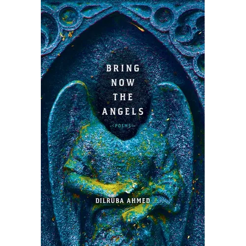 Bring Now the Angels: Poems