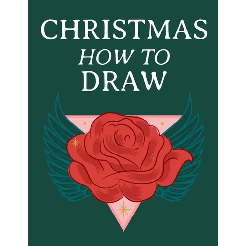 Christmas How To Draw: Holiday Inspired Tatoos Sketchbook Makeup Chart Book & Tatoo Artist Sketch Book For Drawing Beautiful & Festive Tatoos - Xmas S