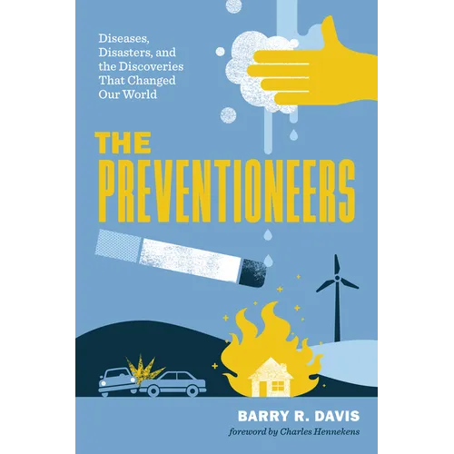 Preventioneers: Diseases, Disasters, and the Discoveries That Changed Our World