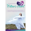 To the Rhythm of the Father's Heart: "Penetrate the Heart of God, Listen to His Beat, and Move to the Rhythm of the Sacred Flame of His Passion... Dis