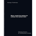 Where Would the Button Be Without the Button Hole?: Unsung Heroes of Anonymous Design