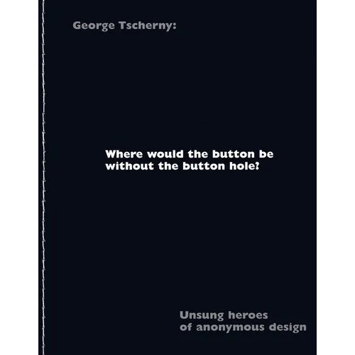 Where Would the Button Be Without the Button Hole?: Unsung Heroes of Anonymous Design