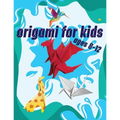 Origami For Kids Ages 8-12: 40 Easy Models With Step-by-Step