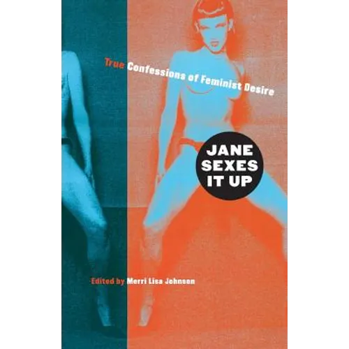 Jane Sexes It Up: True Confessions of Feminist Desire
