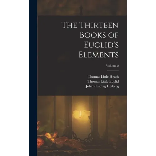 The Thirteen Books of Euclid's Elements; Volume 2
