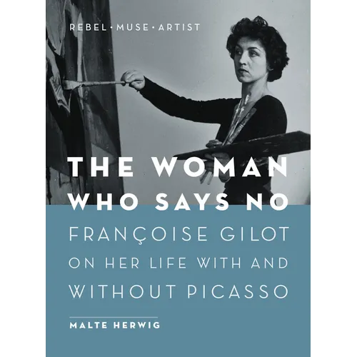 The Woman Who Says No: Françoise Gilot on Her Life with and Without Picasso