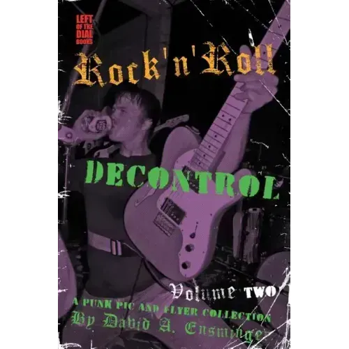 Rock'n'roll Decontrol: A Punk PIC and Flyer Collection, Vol. 2
