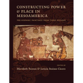 Constructing Power and Place in Mesoamerica: Pre-Hispanic Paintings from Three Regions