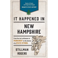 It Happened in New Hampshire: Stories of Events and People That Shaped Granite State History