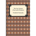 The Gay Science (the Joyful Wisdom)