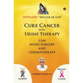 Cure Cancer with Urine Therapy: SHIVAMBU "Nectar of Life"