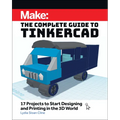 Make: The Complete Guide to Tinkercad: 17 Projects to Start Designing and Printing in the 3D World