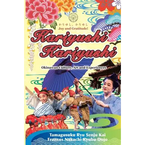 Kariyushi, Kariyushi, Joy and Gratitude!: Okinawa Culture, Art and Experience