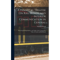 A Practical Treatise On Rail-Roads, and Interior Communication in General: With Original Experiments, and Tables of the Comparative Value of Canals an