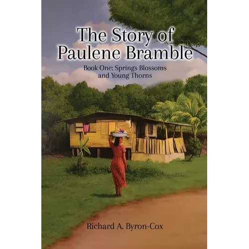 The Story of Paulene Bramble: Book One: Springs Blossoms and Young Thorns