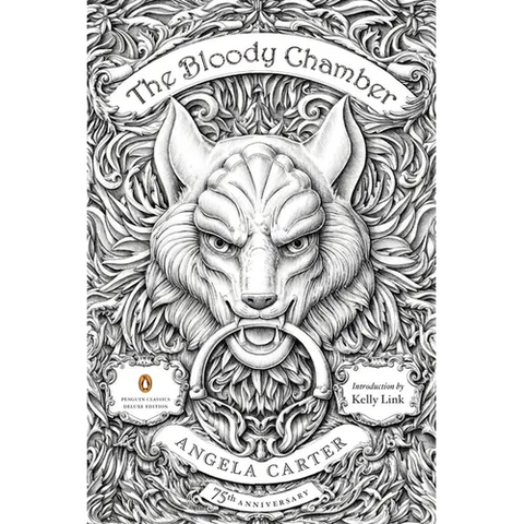 The Bloody Chamber: And Other Stories: 75th-Anniversary Edition (Penguin Classics Deluxe Edition)